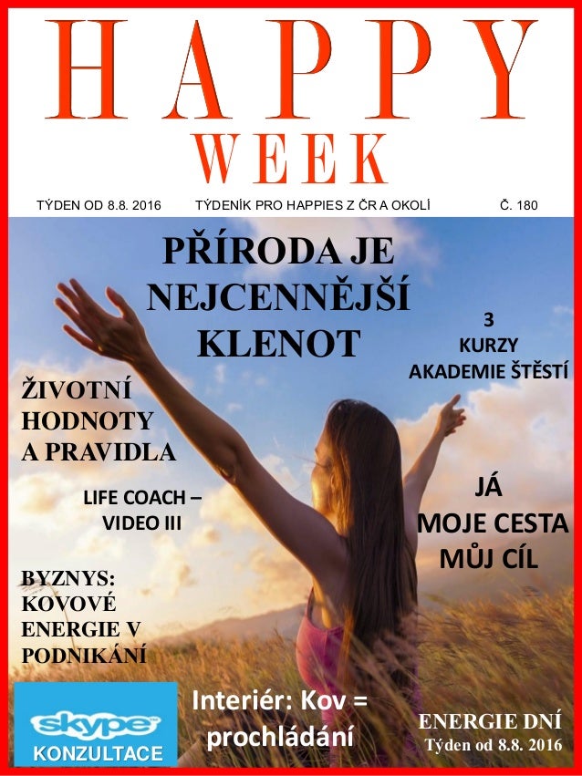 www.akademiestesti.webs.com
TÝDEN OD 8.8. 2016 TÝDENÍK PRO HAPPIES Z ČR A OKOLÍ Č. 180
ENERGIE DNÍ
Týden od 8.8. 2016
KONZ...