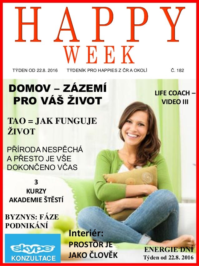 www.akademiestesti.webs.com
TÝDEN OD 22.8. 2016 TÝDENÍK PRO HAPPIES Z ČR A OKOLÍ Č. 182
ENERGIE DNÍ
Týden od 22.8. 2016KON...