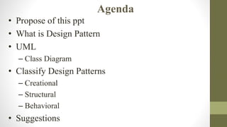 2 2014 HTC PROPRIETARY AND CONFIDENTIAL
Agenda
? Propose of this ppt
? What is Design Pattern
? UML
C Class Diagram
? Classify Design Patterns
C Creational
C Structural
C Behavioral
? Suggestions
 
