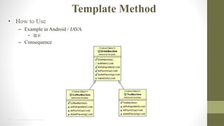 23 2014 HTC PROPRIETARY AND CONFIDENTIAL
Template Method
? How to Use
C Example in Android / JAVA
? ^
C Consequence
 