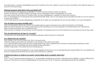 Hoelang mag/moet mijn kind werken aan thuiswerk?
In het eerste leerjaar is het aangewezen om dagelijks 10’ te lezen, ook in het weekend, dit geldt voor iedereen.
De duur van thuiswerk is moeilijk te bepalen, veel hangt af van de werkhouding, tempo en mogelijkheden van uw kind.
Hoe ouder een kind wordt hoe groter de verschillen zullen zijn tussen leeftijdsgenoten, vergelijken met elkaar heeft weinig zin.
Het is vooral belangrijk dat uw kind gemotiveerd en geïnteresseerd blijft. Merkt u dat er té veel tijd gaat naar deze thuistaken en lessen, dan raden we u aan om
contact op te nemen met de titularis.
Voor de derde graad zal een goede studieplanning noodzakelijk zijn om tijdens een toetsenperiode ook nog vrije tijd te hebben, een gezond evenwicht is
belangrijk!
Wat verwacht de school van de ouders bij het maken van thuiswerk & het leren van lessen?
In de eerste graad is het voor de kinderen erg wenselijk dat er begeleiding is bij het maken van taken. Met begeleiding bedoelen we dat er iemand meeluistert
tijdens het lezen of helpt bij het inoefenen van de tafels.
In de tweede graad is het aangeraden dat kinderen zelfstandig hun thuiswerk maken, weliswaar met ondersteuning waar nodig.
In de derde graad is er grote(re) zelfstandigheid aan de orde. Controleren of het werk is gedaan is erg zinvol, naast je zoon/dochter zitten tijdens het maken van
thuiswerk is niet (meer) nodig.
Wat als thuiswerk maken moeilijk gaat?
Hiervoor kunnen allerlei redenen zijn, u kan dit via de agenda aangeven, goede communicatie tussen uzelf en de leerkracht is erg belangrijk.
Maak nooit zelf het thuiswerk, dit is zinloos en draagt niet bij tot de ontwikkeling van uw kind, integendeel, de leerkracht krijgt zo een verkeerd beeld.
Merkt u dat thuiswerk maken vaak voor problemen zorgt?
Maak dan zeker een afspraak met de juf/meester om dit te bespreken. We bespreken samen wat uw kind nodig heeft om weer gemotiveerd aan de slag te gaan.
Wat als mijn kind naar de logo of reva gaat?
Communiceer dit met de klastitularis zodat er rekening kan gehouden worden bij het geven van thuiswerk.
Is er thuiswerk in de vakantie?
Neen, vakantie is er om uit te rusten en de ‘druk’ even weg te nemen.
Titularissen kopiëren voortaan geen bundels meer met oefeningen die elke leerling in elke vakantie moet maken.
Als er echter bijzondere noden zouden zijn kunnen er - in samenspraak met de ouders, zorgleerkracht en/of titularis - wél enkele gerichte opdrachten worden
meegegeven naar huis. De bedoeling moet steeds duidelijk worden geformuleerd.
Kinderen ‘bezig houden’ in de vakantie met thuiswerk kan nooit de bedoeling zijn.
In het eerste leerjaar blijft het belangrijk dat er in de vakantie dagelijks wordt gelezen zodat ze na een vakantieperiode geen terugval hebben. Dit is een
duidelijk doel. Hierover communiceert de leerkracht naar de ouders bij het infomoment in september.
 