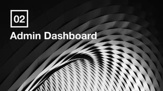 Admin Dashboard
02
 