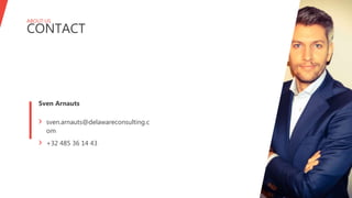 ABOUT US
CONTACT
Sven Arnauts
› sven.arnauts@delawareconsulting.c
om
› +32 485 36 14 43
 