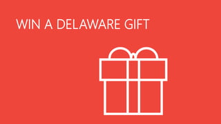 WIN A DELAWARE GIFT
 