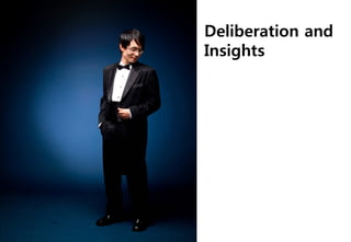 Deliberation and
Insights
 