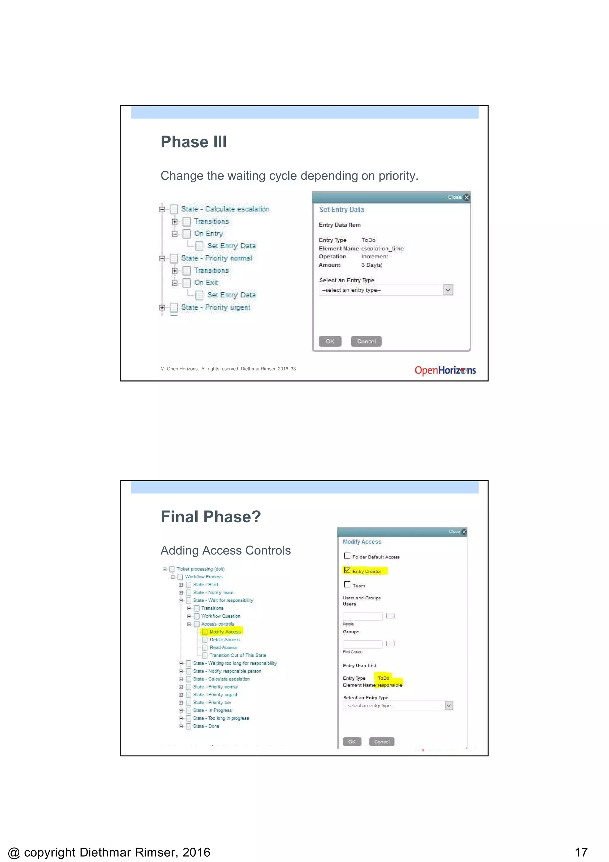 9/13/2016
@ copyright Diethmar Rimser, 2016 1717
© Open Horizons. All rights reserved. Diethmar Rimser 2016, 33
Phase III
Change the waiting cycle depending on priority.
© Open Horizons. All rights reserved. Diethmar Rimser 2016, 34
Final Phase?
Adding Access Controls
 