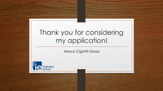 Thank you for considering
my application!
Marco Cignitti Grossi
 