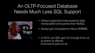SQL Means it’s easy to
switch DBs, right? Right?
 