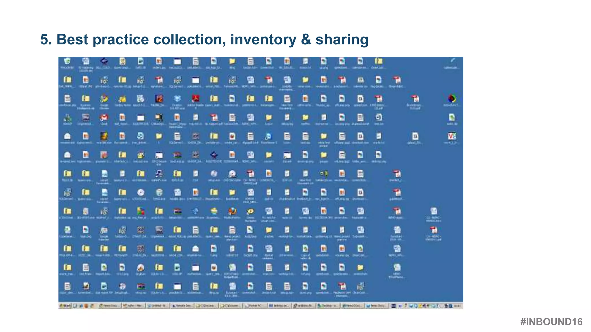 #INBOUND16
@heinzmarketing
5. Best practice collection, inventory & sharing