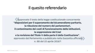 Il quesito referendario
2016 © Davide Caocci Verso il referendum costituzionale 4
 