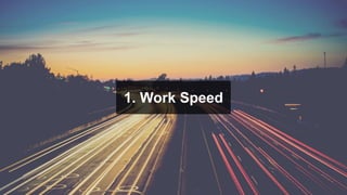 1. Work Speed
 