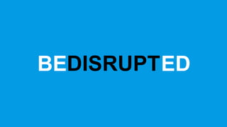 BEDISRUPTED
 