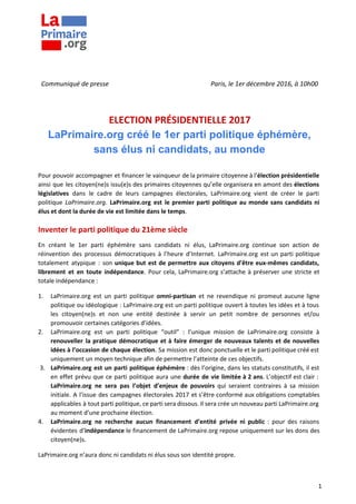 Communiqué de presse Paris, le 1er décembre 2016, à 10h00
ELECTION PRÉSIDENTIELLE 2017
LaPrimaire.org créé le 1er parti po...