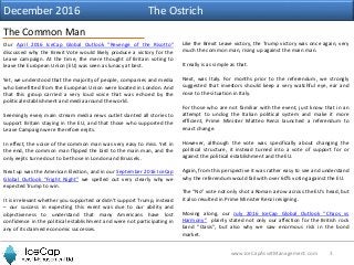 3www.IceCapAssetManagement.com
The Common Man
Like the Brexit Leave victory, the Trump victory was once again, very
much t...