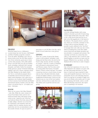 77
TEXT:MELISSACHUA
PROFILE
What ﬁrst started out as a billionaire’s
vacation home has now become a full ﬂedged
portfolio of holiday properties scattered
across the globe. Heralding a new class of
private luxury travel, the Ani Villas model is
one of true exclusivity; guests pay to book
out the entire property, with a fully-staffed
service crew that will cover all your holiday
needs, including a dedicated chef, massage
therapists, and butler. Perfect for extended
family getaways, groups of friends holidaying
together, and even a luxury corporate retreat,
Ani Villas Thailand on the island of Koh
Yao Noi is a ten-bedroom property that is
wonderfully removed from the bustle of
larger tourist destination, and a great way to
experience true Southeast Asian hospitality.
An hour’s journey from both Krabi and Phuket
international airports, transfer to the Ani Villas
estate is via private boat or - if it tickles your
fancy - helicopter.
ROOM
There are no rooms at Ani Villas Thailand
- only villas. While the estate consists two
Ocean Front Master Suites and two two-
bedroom Family Suites with private living
room on site, I opted for one of the four
one-bedroom Master Pool Suite instead. With
its high ceilings, extensive use of wood in
its construction, and expansive bath area
complete with two separate showers and
stand-alone tub, the accommodations exude
the warmth of home. Its open air pool is a
great place to cool off after a hot day, and is
perfect if you’d rather have some privacy.
DINING
There are a variety of spectacular dining
venues on the property, including a main
dining sala that ﬂoats above the pool at the
beach’s edge, but they all share one thing
in common - Chef Yao. A native of Thailand
and well-trained in international, fusion,
and Western cuisine, Chef Yao truly excels
at creating dishes that feature a beautiful
balance of ﬂavor, texture and spice. He makes
a mean kao tom poo, a local version of soup
with rice that is ﬂooded with thick chunks
of fresh de-shelled crabmeat, sourced from a
neighborhood ﬁsherwoman. Guests are also
invited to go on a tour of the local markets
with him, and learn how to make their own
Thai dishes such as pad thai and tom yum
goong.
FACILITIES
A favorite amongst families with young
children is the kids’ pool with 45-metre long,
5-metre high double-helix water slide. There
is also a wide beach front pool for you to
take in the full magniﬁcence of the karsts in
the distance. The property houses a private
spa, where you can book a massage (or two,
or three) with an in-house therapist - it is
possible to grow addicted to the “free ﬂow”
of massages that come with your stay. In fact,
almost everything here is free ﬂow within
reason, from food and drinks (alcoholic and
non-alcoholic), to transport and activities. The
concierge can book you a muay thai class,
call in a yoga instructor, hire a yacht for some
island-hopping, or provide sea sports and div-
ing gear. Whatever you can dream, Ani Villas
Thailand will try their best to make it happen.
SUMMARY
One of the best experiences of a stay at Ani
Villas Thailand is the relations you grow with
the staff. Interacting with them on a daily
basis, it’s hard not to grow attached to their
warm and hospitable demeanor. Chef Yao is a
particularly raucous and endearing character,
and if you egg him on enough he might even
join you for drinks at the nearby pub. It’s truly
like vacationing with family, and in a world
ﬁlled with ﬂeeting connections, this experi-
ence is something to be treasured.
 