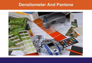 Densitometer And Pantone
 