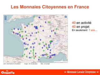 Les Monnaies Citoyennes en France
40 en activité
40 en projet
En seulement 7 ans…
 