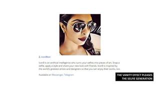 THE VANITY EFFECT PLEASES
THE SELFIE GENERATION
 