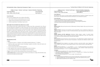 Teaching Scheme & Syllabus For B.E. Electronics Engineering
21
Shri Ramdeobaba College of Engineering & Management, Nagpur
20
Syllabus of Group 1 - Semester I and Group 2 - Semester II, Bachelor of Engineering
Course Code :PEP101 Course: Sports/Yoga
L:0 Hr., T:0Hrs., P:2 Hrs., Per week Total Credits : 00
Course Outcomes
On successful completion of the course, students will be able to
1. More number of students are participating in sports activities.
2. Students interest toward physical fitness has been increased.
3. Students are getting basic knowledge of yoga & sports.
BRIEF OBJECTIVES OF SPORTS/YOGA PRACTICAL CLASSES
It has long been proven that a healthy body leads to a healthy mind. With a strong belief in this, Physical
Education department at RCOEM will conduct sports/yoga classes with the objective of maintaining health,
fitness and wellness of students as well as create awareness about need for good health and physical fitness.
The objective would also be todevelop team spirit, social skills as well as identify and develop leadership
qualities in students through various sports group activities. Training of students to understand the rules of
various national and international games would also be an important objective. Sport activities would also be
conducted with the objective to provide recreation to the students which is an important neutralizer for stress.
Additionally, the objective would be to evaluate fitness of students so as to recommend and conduct specific
Yoga and Sport activities.
PROGRAMME OUTLINE
1. Sports
1. Introduction to sports i.e. volleyball, cricket, football, basketball, badminton, T.T., Athletics.
2. Health and safety issues related to sports; Knowledge, recognition and ability to deal with injuries and
illnesses associated with sports.
3. Awareness about sports skills, techniques and tactics.
4. Rules, regulations and scoring systems of different games (Indoor & Outdoor).
5. Trials of students to participate in inter-collegiate/University level games.
2. Yoga: Includes asanas like sitting, standing and lying, Surayanamaskar, Pranayam.
3. Physical fitness test: this would include speed, Cardiovascular Endurance, strength, skill & flexibility, body
composition (fat weight & lean body weight).
Syllabus of Group 1 - Semester II and Group 2 – Semester II, Bachelor of Engineering
Course Code: MAT102 Course: Engineering Mathematics-II
L: 4 Hrs., T: 1 Hrs., P: 0 Hrs., Per week Total Credits: 09
Course Objective
The objective of this course is to expose student to understand the basic importance of Integral Calculus and
Vector calculus. The student will become familiar with fitting of curves and regression analysis.
Course Outcomes
On successful completion of the course, student shall be able to
1. Understand and use the concepts of Integral Calculus for Engineering problems.
2. Apply technique of Vector differentiation and integration to various Engineering problems.
3. Know basic statistical techniques required for Engineering.
Syllabus
Unit-I :
Integral Calculus I : Beta and Gamma functions, Differentiation of definite integrals, Mean value and root mean
square values.
Unit-II :
Integral Calculus II : Tracing of curves (Cartesian, polar and parametric curves), rectification of simple curve,
quadrature, volumes and surface of solids of revolutions(Cartesian, polar and parametric forms).Theorem of
Pappus and Guldin.
Unit-III :
Multiple Integrals and their Applications: Elementary double integrals, change of variable (simple
transformation), change of order of integration (Cartesian and polar), application to mass, area, volume and
centre of gravity (Cartesian and polar forms), elementary triple integrals.
Unit-IV :
Vector Calculus I: Scalar point function, Vector point function, vector differentiation, gradient, divergence and
curl, directional derivatives with their physical interpretations, solenoidal and irrotational motions, Scalar
potential function.
Unit-V :
Vector Calculus II: Vector integration: Line integrals, work done, conservative fields, surface integrals and
volume integrals, Stoke's theorem, Gauss divergence theorem, Green's theorem and their simple applications.
Unit VI :
2
Statistics: Fitting of straight line, y = a + bx, parabola y = a + bx + cx and the exponential curves by method of
least squares, Coefficient of linear correlation, lines of regression , rank correlation, multiple regression and
regression plane of the type z = a + bx + cy, coefficient determination.
Text Books :
1. Higher Engineering Mathematics, B. S. Grewal, Khanna Publishers, Delhi
2. A text book of Applied Mathematics Volume I & II, by P. N. Wartikar and J. N. Wartikar, Pune Vidhyarthi
Griha Prakashan, Pune-411030 (India)
3. Advanced Engineering Mathematics, 2 ed , Jain ,Iynger , Narosa publication
Reference Books :
1. Advanced Engineering Mathematics by Erwin Kreyszig, 8th edition, Neekunj print process, Delhi.
2. Engineering Mathematics: Principal and Applications Srimanta, Paul, Oxford Univ Press,(2011)
3. Higher Engineering Mathematics: B.V. Ramana, TMH
 