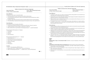 Teaching Scheme & Syllabus For B.E. Electronics Engineering
47
Shri Ramdeobaba College of Engineering & Management, Nagpur
46
Syllabus for Semester III, B.E. (Electronics Engineering)
Course Code: CSP211 Course : Object Oriented Data Structure
L: 0 Hrs, T: 0 Hr, P: 2 Hrs. Per week Total Credits: 02
Course Objective :
The objective of this course is to provide students
1. The understanding of concepts of data structures and their implementation.
2. The understanding of fundamentals of Object Oriented programming like defining classes, objects,
invoking methods, etc.
3. The ability to apply Object Oriented Techniques to design programs and solve specified problems.
4. The Understanding to implement efficient programs by reusing the existing code using Inheritance.
Course Outcomes :
On completion of course, the student will be able to,
1. To perform file handling and operations on data structures like Stacks, Queues & Linked List.
2. To perform operation on Classes, Objects, Constructors & Destructor.
3. Able to implement the concept of object oriented programming in C++ programing language.
Practicals based on following topics in C language :
1. File handling
2. Linked List
3. Structures
4. Stacks and Queues
Practicals based on following topics in C++ language :
1. Simple programs in C++
2. Friend and virtual functions (Inline functions)
3. Classes, Objects, Constructor and Destructor
4. Operator overloading
5. Inheritance
6. Polymorphism
Text Book :
1. Let us C : YashwantKanetkar, BPB Publication
2. Programming in ANSI C: E. Balguruswamy, McGraw Hill Publication
3. Object oriented programming with C++: E. Balguruswamy, McGraw Hill Publication
Syllabus for Semester III, B.E. (Electronics Engineering)
Course Code: CHT201 Course : Environmental Studies – I
L: 2 Hrs, T: 0 Hr, P: 0 Hrs. Per week Total Credits: 00
Course Objective :
1. The objective of the course is to create an increased sensitivity among students for environmental issue
and energies them into doing things for the environment.
2. The goal of this course is to provide students with the scientific background needed to understand how the
Earth works and how we, as human beings, fit into that.
3. Objective of this course is to develop concern for our own environment which will lead us to act at our
own level to protect the environment we all live in.
4. The objective of the course is to make student aware about vital importance are natural resources,
ecosystems, biodiversity and its conservation, environmental pollution, social issues and environment
human population and environment.
Course Outcome :
1. Students will get the sufficient information that will clarify modern environmental concepts like equitable
use of natural resources, more sustainable life styles etc.
2. Students will realize the need to change their approach so as to perceive our own environmental issues
correctly, using practical approach based on observation and self learning.
3. Students become conversant with the fact that there is a need to create a concern for our environment that
will trigger pro-environmental action; including simple activities we can do in our daily life to protect it.
4. By studying environmental sciences, students are exposed to the environment that enables one to find out
solution of various environmental problems encountered on and often.
5. At the end of the course, it is expected that students will be able to identify and analyze environmental
problems as well as the risks associated with these problems and efforts to be taken to protect the
environmentfromgettingpolluted.Thiswillenableeveryhumanbeingtoliveinamoresustainablemanner.
Syllabus
Unit I :
Multidisciplinary Nature of Environmental Studies: Definition, scope and importance; Need for public
awareness.
Unit II:
Natural Resources Renewable and Non-renewable Resources: Natural resources and associated problems.
(a) Forest resources: Use and over-exploitation, deforestation, case studies. Timber extraction, mining, dams
and their effects on forest and tribal people.
(b) Water resources: Use and over-utilization of surface and ground water, floods, drought, conflicts over
water, dams-benefits and problems.
(c) Mineral resources: Use and exploitation, environmental effects of extracting and using mineral resources,
case studies.
 