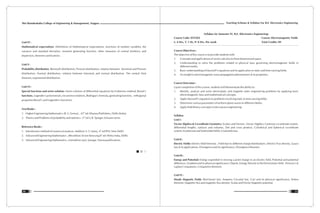 Teaching Scheme & Syllabus For B.E. Electronics Engineering
51
Shri Ramdeobaba College of Engineering & Management, Nagpur
50
Unit IV :
Mathematical expectations: Definitions of Mathematical expectations, functions of random variables, the
variance and standard deviation, moment generating function, other measures of central tendency and
dispersion, skewness and kurtosis.
Unit V :
Probability distribution: Bernoulli distribution, Poisson distribution, relation between binomial and Poisson
distribution, Normal distribution, relation between binomial and normal distribution. The central limit
theorem, exponential distribution.
Unit VI :
Special functions and series solution: Series solution of differential equations by Frobenius method, Bessel's
functions, Legendre's polynomials, recurrence relations, Rodrigue's formula, generating function, orthogonal
properties Bessel's and Legendre's functions.
Text Books :
rd
1. Higher Engineering Mathematics :B. S. Grewal. , 43 ed:
nd
2. Theory and Problems of probability and statistics : 2 ed :J. R. Spiegal ,Schaum series
Reference Books :
th
1. Introductory method of numerical analysis, 4edition :S. S. Sastry, 4 ed:PHI, New Delhi
th
2. Advanced Engineering Mathematics , 8th edition :Erwin Kreyszig,8 ed: Wiley India, Delhi.
3. Advanced Engineering Mathematics, 2nd edition: Jain, Iyengar, Narosa publications
Khanna Publishers, Delhi (India).
Syllabus for Semester IV, B.E. (Electronics Engineering)
Course Code: ENT203 Course: Electromagnetic Fields
L: 4 Hrs, T: 1 Hr, P: 0 Hrs. Per week Total Credits: 09
Course Objectives :
The objective of this course is to provide students with
1. Concepts and applications of vector calculus to three dimensional space.
2. Understanding to solve the problems related to physical laws governing electromagnetic fields in
different media.
3. Basic understanding of Maxwell's equations and its application in static and time-varying fields.
4. An insight to electromagnetic wave propagation phenomenon & its properties.
Course Outcomes :
Upon completion of this course, students will demonstrate the ability to:
1. Identify, analyze and solve electrostatic and magneto static engineering problems by applying basic
electromagnetic laws and mathematical concepts.
2. Apply Maxwell's equations to problems involving static & time-varying fields.
3. Determine various parameters of uniform plane waves in different Media
4. Apply field theory concepts in Microwave engineering.
Syllabus
Unit I :
Vector Algebra & Co-ordinate Geometry: Scalars and Vectors, Vector Algebra, Cartesian co-ordinate system,
differential lengths, surfaces and volumes, Dot and cross product, Cylindrical and Spherical co-ordinate
system, Irrotational and Solenoidal fields, Coulombs law.
Unit II :
Electric Fields: Electric field Intensity , Field due to different charge distributions, Electric Flux density, Gauss
law & its applications, Divergence and its significance, Divergence theorem.
Unit III :
Energy and Potential: Energy expended in moving a point charge in an electric field, Potential and potential
difference, Gradient and its physical significance, Dipole, Energy Density in the Electrostatic field, Poisson's &
Laplace's equations, Uniqueness theorem.
Unit IV :
Steady Magnetic Fields: Biot-Savert law, Amperes Circuital law, Curl and its physical significance, Stokes
theorem, Magnetic flux and magnetic flux density, Scalar and Vector Magnetic potential.
 