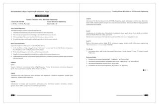 Teaching Scheme & Syllabus For B.E. Electronics Engineering
79
Shri Ramdeobaba College of Engineering & Management, Nagpur
78
Syllabus of Semester VI B.E. (Electronics Engineering)
Course Code: ENT306 Course: Microwave Engineering
L : 03 Hrs., T : 01 Hr., Per week Total Credits : 07
New Course Objectives:-
The objective of this course is to provide students with
1. Theoretical foundation to analyze microwave devices and components.
2. The concepts of S-parameter terminology to describe the microwave circuits.
3. The knowledge of Microwave test bench for microwave measurements.
4. An understanding of working principle and applications of microwave systems.
New Course Outcomes:-
Upon the completion of this course, students shall be able to :
1. Understand the working and applications of microwave vacuum tube devices like Klystron, Magnetron,
Travelling Wave Tube and Backward wave Oscillators.
2. Perform Scattering parameters analysis of Microwave networks.
3. Handle microwave equipments and perform a variety of microwave measurements.
4. Understand the working of microwave solid state devices, modern microwave systems and microwave
radiation hazards.
Syllabus
Unit-I
Causes of failure of conventional tubes at high frequency, History of microwaves, microwave frequency
bands. Two-cavity klystron amplifier, Reflex Klystron oscillator.
Unit-II
Travelling wave tube, Backward wave oscillator, and Magnetron: Cylindrical magnetron, parallel plate
magnetron, voltage tunable magnetron.
Unit-III
Introduction to S-matrix and S-parameters, attenuators, tees, directional couplers, circulators, isolators,
gyrators, phase shifter, cavity resonator and their S-parameters.
VI SEMESTER
Unit-IV
Microwave Test Bench, measurement of VSWR , frequency, power, attenuation, insertion loss, directivity,
beam width, radiation pattern and gain of various microwave antennas. Microwave filter by Image parameter
and Insertion loss method.
Unit-V
Introduction to microstrip lines, characteristic impedance, losses, quality factor, Gunn diode as oscillator,
Detector Diode, PIN diode and its application.
Introduction to microwave solid state devices and monolithic microwave integrated circuits.
Unit-VI
Basics of Microwave systems: Radar, RF ID, microwave imaging, modern trends in microwave engineering,
effect of microwave on human body, EMI/EMC.
Text Books
rd
1. Microwave device and circuits: Microwave Devices and Circuits; Samuel Y. Liao; 3 Edition, Pearson
Publication.
Reference Books
nd
1. Elements of Microwave Engineering; R. Chatterjee; 2 ed. Prentice Hall .
st
2. Microwave communications: components and circuits: Edgar Hund; 1 ed., McGraw-Hill.
3. Microwave Engineering; David M. Pozar, Wiley India.
rd
4. Foundations for Microwave Engineering ; R.E.Collin;3 ed, IEEE Press.
 