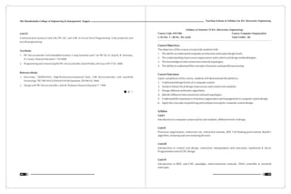 Teaching Scheme & Syllabus For B.E. Electronics Engineering
85
Shri Ramdeobaba College of Engineering & Management, Nagpur
84
Unit-VI
Communication protocol used Like SPI, I2C, and USB. In-Circuit Serial Programming, Code protection and
fuse bit programming.
Text Books
1. PIC Microcontroller And Embedded Systems: Using Assembly and C for PIC18; M. Mazidi, R. Mckinlay,
st
D. Causey; Pearson Education 1 Ed 2008.
rd
2. Programming and customizing the PIC microcontroller; Myke Predko, McGraw Hill 3 Ed. 2008.
Reference Books
1. Microchip, “28/40/44-Pin, High-Performance,Enhanced Flash, USB Microcontrollers with nanoWatt
Technology” PIC18F2455/2550/4455/4550 Datasheet, DS39632C 2006.
st
2. Design with PIC Microcontrollers ; John B. Peatman; Pearson Education 1 1998
Syllabus of Semester VI B.E. (Electronics Engineering)
Course Code: ENT308 Course: Computer Organization
L: 03 Hrs. T : 00 Hr., Per week Total Credits : 06
Course Objectives:
The objective of this course is to provide students with
1. The ability to understand computer architecture and major design levels.
2. The understanding of processor organization and control unit design methodologies.
3. The knowledge of interconnection network topologies.
4. The ability to understand the concepts of memory and parallel processing.
Course Outcomes:
Upon completion of this course, students will demonstrate the ability to:
1. Understand design levels of a computer system.
2. Analyze hierarchical design of processor and control unit modules.
3. Design different arithmetic algorithms.
4. Identify different interconnection network topologies.
5. Understandtheimportanceofmemoryorganizationandmanagementincomputersystemdesign.
6. Apply the concepts of pipelining and multiprocessing for computer system design.
Syllabus
Unit-I
Introduction to computer system and its sub modules, different levels of design.
Unit-II
Processor organization, instruction set, instruction formats, IEEE 754 floating point format, Booth's
algorithm, restoring and non-restoring division.
Unit-III
Introduction to control unit design, instruction interpretation and execution, hardwired & micro
Programmed control CPU design.
Unit-IV
Introduction to RISC and CISC paradigm, interconnection network, DMA controller & vectored
interrupts.
 