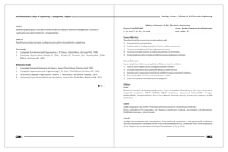 Teaching Scheme & Syllabus For B.E. Electronics Engineering
87
Shri Ramdeobaba College of Engineering & Management, Nagpur
86
Unit-V
Memory organization, concepts of semiconductor memory, memory management, concept of
cache and associative memories, virtual memory.
Unit-VI
Parallel processing concepts, multiprocessors and its characteristics, pipelining.
Text Books
1. Computer Architecture and Organization; J. P. Hayes; Third Edition, McGraw Hill, 1998.
2. Computer Organization; Safwat G. Zaky, Zvonko G. Vranesic, Carl Hammacher ; Fifth
Edition, McGraw Hill, 2002.
Reference Books
1. Computer System Architecture; M. Morris. Mano;Third Edition, Prentice Hall, 1992.
2. Computer Organization and Programming; C. W. Gear; Third Edition, McGraw Hill, 1980.
3. Structured Computer Organization; Andrew. S. Tanenbum; Fifth Edition, Pearson, 2005.
4. ComputerOrganizationandMicroprogramming;YaohanChu;FirstEdition,PrenticeHall,1972.
Syllabus of Semester VI B.E. (Electronics Engineering)
Course Code: ENT309 Course: Analog Communication Engineering
L : 03 Hrs., T : 01 Hr., Per week Total Credits : 07
Course Objective:
The objective of this course is to provide students with
1. Concepts of wave propagation.
2. Fundamentals of Analog modulation schemes and their generation.
3. Theoretical foundation of Pulse modulation schemes.
4. Awareness of radio receiver architectures and their current trends.
5. Understanding of effect of noise on different analog modulation schemes.
Course Outcomes:
Upon completion of this course, students will demonstrate the ability to:
1. Analyze and compare various analog modulation schemes.
2. Use super heterodyne principle for the design of radio receiver.
3. Develop and Compare functional blocks of different pulse modulation schemes.
4. Evaluate the effect of noise on communication system.
5. Determine suitable methods of wave propagation.
Syllabus
Unit I
Frequency spectrum of electromagnetic waves, wave propagation: Ground wave, sky wave, space wave.
Amplitude modulation, DSB-FC, DSB-SC, SSB-SC modulation, Independent Sideband(ISB) , Vestigial
Sideband(VSB), AM demodulators, Square Law detector, Envelope detector, Synchronous detectors for SSB
Modulation.
Unit II
Angle modulation: FM and PM, Wide band and narrow band FM, FM generation methods:-
Direct and indirect, FM transmitters with frequency stabilization Methods, pre-emphasis and deemphasis,
FM/PM discriminators, Noise Triangle.
Unit III
Analog Pulse modulation and demodulation: Pulse amplitude modulation (PAM), pulse width modulation
(PWM), Pulse position modulation (PPM), Pulse code modulation (PCM), Differential PCM, Delta Modulation
(DM), Adaptive Delta Modulation (ADM) and Demodulation, FDM & TDM.
 