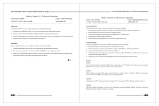 Teaching Scheme & Syllabus For B.E. Electronics Engineering
101
Shri Ramdeobaba College of Engineering & Management, Nagpur
100
Syllabus of Semester VII B.E. (Electronics Engineering)
Course Code : ENP402 Course : CMOS VLSI Design
L: 0 Hrs, T: 0 Hr, P: 2 Hrs. Per week Total Crédits : 02
Objectives:
The objective of this course is to provide students with understanding of
1. Simulation of moderately sized CMOS circuits that realize specified digital functions.
2. Various types of analysis methods available for CMOS circuits using design tools.
3. CMOS technology specific layout of CMOS circuits and to verify the functionality, timing, power, and
parasitic effects using SPICE simulation/hand calculation
Outcomes:
Upon completion of this course, students will demonstrate the ability to:
1. Simulate moderately sized CMOS circuits that realize specified digital functions.
2. Do various types of analysis methods available for CMOS circuits using design tools.
3. Draw CMOS technology specific layout of CMOS circuits and to verify the functionality, timing, power,
and parasitic effects using SPICE simulation/hand calculation.
Syllabus of Semester VII B.E. (Electronics Engineering)
Course Code : ENT403 Course : Digital Signal Processing
L: 3 Hrs, T: 1 Hr, P: 0 Hrs. Per week Total Crédits : 07
Course objectives:
The objective of this course is to provide students with understanding of
1. Discrete time signal processing in z domain. Its relationship with other domain and analysis.
2. Representation of discrete time systems in different forms.
3. Concepts of frequency domain analysis using different FFT architectures.
4. Design aspects of FIR and IIR digital filters.
5. Various finite word length effects in discrete time signal processing.
Course Outcome:
Upon the completion of this course, students will demonstrate the ability to:
1. Process the signal in z domain for various discrete time systems.
2. Draw the structures of various discrete time systems in DFI, DFII, cascade and parallel form.
3. Analyze the discrete time systems in frequency domain.
4. Understand the filter design techniques for discrete time, IIR and FIR filter and will be able to determine
parameters affecting its response.
5. Analyze the various finite world length effects while rounding and truncating the signal.
Syllabus
UNIT I
Z-transform, Unilateral Z- transform, ROC, properties, analysis of LTI discrete time system using z transform,
Relation between Laplace and Z transform, Inverse Z-transform.
UNIT II
Block diagram and signal flow graph representation of linear constant coefficient difference equations,
Structures for IIR and FIR systems- DFI, DFII, Cascade and Parallel
UNIT III
Introduction to DTFT, Frequency Domain sampling: DFT, concepts of FFT, Architectures radix 2, radix 4
UNIT IV
FIR filters Design techniques: Fourier series, windowing using: Rectangular, Bartlett, Hanning, Hamming,
Blackman, Kaiser, Optimal Frequency sampling
 