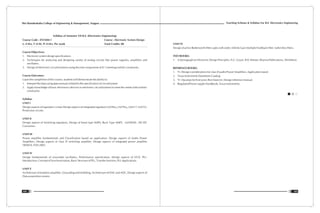 Teaching Scheme & Syllabus For B.E. Electronics Engineering
105
Shri Ramdeobaba College of Engineering & Management, Nagpur
104
Syllabus of Semester VII B.E. (Electronics Engineering)
Course Code : ENT404-1 Course : Electronic System Design
L: 4 Hrs, T: 0 Hr, P: 0 Hrs. Per week Total Credits: 08
Course Objectives:
1. Electronic system design specifications
2. Techniques for analyzing and designing variety of analog circuits like power supplies, amplifiers and
oscillators.
3. Design of electronic circuits/systems using discrete components & IC's meeting realistic constraints.
Course Outcomes:
Upon the completion of this course, students will demonstrate the ability to:
1. Interpret the data using data manuals related to the specification of circuit/system
2. Apply knowledge of basic electronics devices in electronic circuit/systems to meet the needs with realistic
constraints.
Syllabus
UNIT I
Design aspects of regulators: Linear Design aspects of integrated regulators LM78xx, LM79xx, LM317, LM723,
Protection circuits.
UNIT II
Design aspects of Switching regulators, Design of boost type SMPS, Buck Type SMPS, LM78S40 , DC-DC
Converters
UNIT III
Power amplifier fundamentals and Classification based on application, Design aspects of Audio Power
Amplifiers, Design aspects of class D switching amplifier, Design aspects of integrated power amplifier
TBA810, TDA 2005.
UNIT IV
Design fundamentals of sinusoidal oscillators, Performance specification, Design aspects of VCO, PLL-
Introduction, Concept of Synchronization, Basic Structure of PLL, Transfer function, PLL Applications.
UNIT V
Architecture of Isolation amplifier, Grounding and shielding, Architecture of DAC and ADC, Design aspects of
Data acquisition system.
UNIT VI
Design of active Butterworth filters upto sixth order, Infinite Gain Multiple Feedback filter, Sallen Key filters.
TEXT BOOKS:
1. A Monograph on Electronic Design Principles, N.C. Goyal , R.K. Khetan, Khanna Publications, 5th Edition.
REFERENCE BOOKS:
1. TI - Design considerations for class D audio Power Amplifiers, Application report
2. Texas Instruments Datasheets Catalog
3. TI - Op amps for Everyone, Ron Mancini, Design reference manual.
4. Regulated Power supply Handbook, Texas Instruments.
 