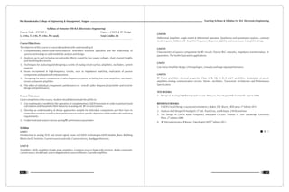 Teaching Scheme & Syllabus For B.E. Electronics Engineering
127
Shri Ramdeobaba College of Engineering & Management, Nagpur
126
Syllabus of Semester VIII B.E. (Electronics Engineering)
Course Code : ENT409-2 Course : CMOS & RF Design
L: 4 Hrs, T: 0 Hr, P: 0 Hrs. Per week Total Crédits: 08
Course Objectives:
The objective of this course is to provide students with understanding of
1. Complementary metal-oxide-semiconductor field-effect transistor operation and the relationship of
process technology to valid models for analysis and design.
2. Analysis, up to and including second-order effects caused by low supply voltages, short channel lengths
and modeling deficiencies.
3. Techniques for analyzing and designing a variety of analog circuit such as; amplifiers, oscillators, current
sources.
4. Issues encountered in high-frequency circuits, such as impedance matching, realization of passive
components and bandwidth enhancement.
5. Designing the active components of radio-frequency systems, including low noise amplifiers, oscillators,
mixers and power amplifiers.
6. The effect of individual component's performance on overall radio- frequency transmitter and receiver
design and performance.
Course Outcomes:
Upon completion of this course, students should demonstrate the ability to:
1. Use mathematical models for the operation of complementary CMOS transistors in order to perform hand
calculations and that predict their behavior in analog and RF circuits/systems.
2. Develop an understanding of design approaches suitable for individual components and then learn to
relate these results to overall system performance to realize specific objectives while trading off conflicting
requirements.
3. Understand and analyze various analog/RF performance parameters.
Syllabus
UNIT I
Introduction to analog VLSI and mixed signal issues in CMOS technologies.MOS Models, Basic Building
Blocks for IC: Switches. Current sources and sinks, Current mirrors, Bandgap references.
UNIT II
Amplifiers: MOS amplifiers-Single stage amplifiers- Common Source Stage with resistive, diode connected,
current source, triode load, source degeneration, source follower, Cascode amplifiers.
UNIT III
Differential Amplifier- single ended & differential operation, Qualitative and quantitative analysis, common
mode response, Gilbert cell. Amplifier Frequency Response, stability and noise issues in amplifier design.
UNIT IV
Characteristics of passive components for RF circuits. Passive RLC networks, Impedance transformation, S-
parameters. The Smith Chart and its applications.
UNIT V
Low Noise Amplifier design, LNA topologies. Linearity and large-signal performance.
UNIT VI
RF Power amplifiers: General properties. Class A, B, AB, C, D, E and F amplifiers. Modulation of power
amplifiers.Analog communication circuits: Mixers, oscillators, Transceiver Architecture and Performance
Specification
TEXT BOOKS:
1. Design of Analog CMOS Integrated circuits : B Razavi, Tata Mcgrw Hill, fourteenth reprint 2008
REFERENCE BOOKS:
rd
1. CMOS Circuit Design, Layout and simulation: J. Baker, D.E. Boyce., IEEE press.3 edition 2010
th
2. Analysis And Design Of Analog ICs 5 ed.: Paul, Grey, and R Mayer, J Willy and Sons.
3. The Design of CMOS Radio Frequency Integrated Circuits: Thomas H. Lee- Cambridge University
nd
Press. 2 edition 2004
nd
4. RF Microelectronics, B Razavi, Tata Mcgrw Hill 2 edition 2011
 