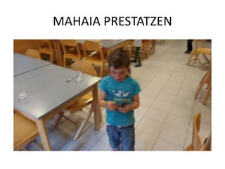 MAHAIA PRESTATZEN
 