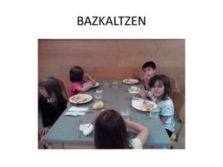 BAZKALTZEN
 