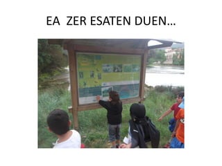 EA ZER ESATEN DUEN…
 