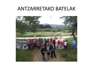 ANTZARRETAKO BATELAK
 