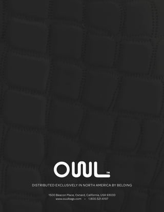 DISTRIBUTED EXCLUSIVELY IN NORTH AMERICA BY BELDING
1500 Beacon Place, Oxnard, California, USA 93033
www.ouulbags.com • 1.800.521.6197
 