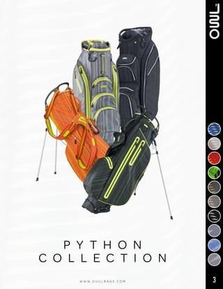 3W W W . O U U L B A G S . C O M
p y t h o n
c o l l e c t i o n
 