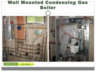 Wall Mounted Condensing Gas
Boiler
 