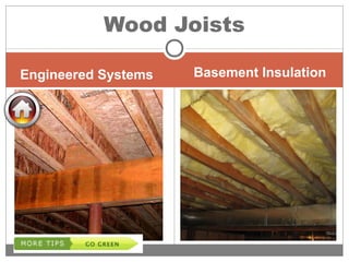 Engineered Systems Basement Insulation
Wood Joists
 