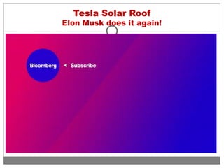 Tesla Solar Roof
Elon Musk does it again!
 