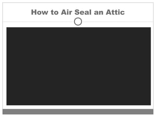 How to Air Seal an Attic
 
