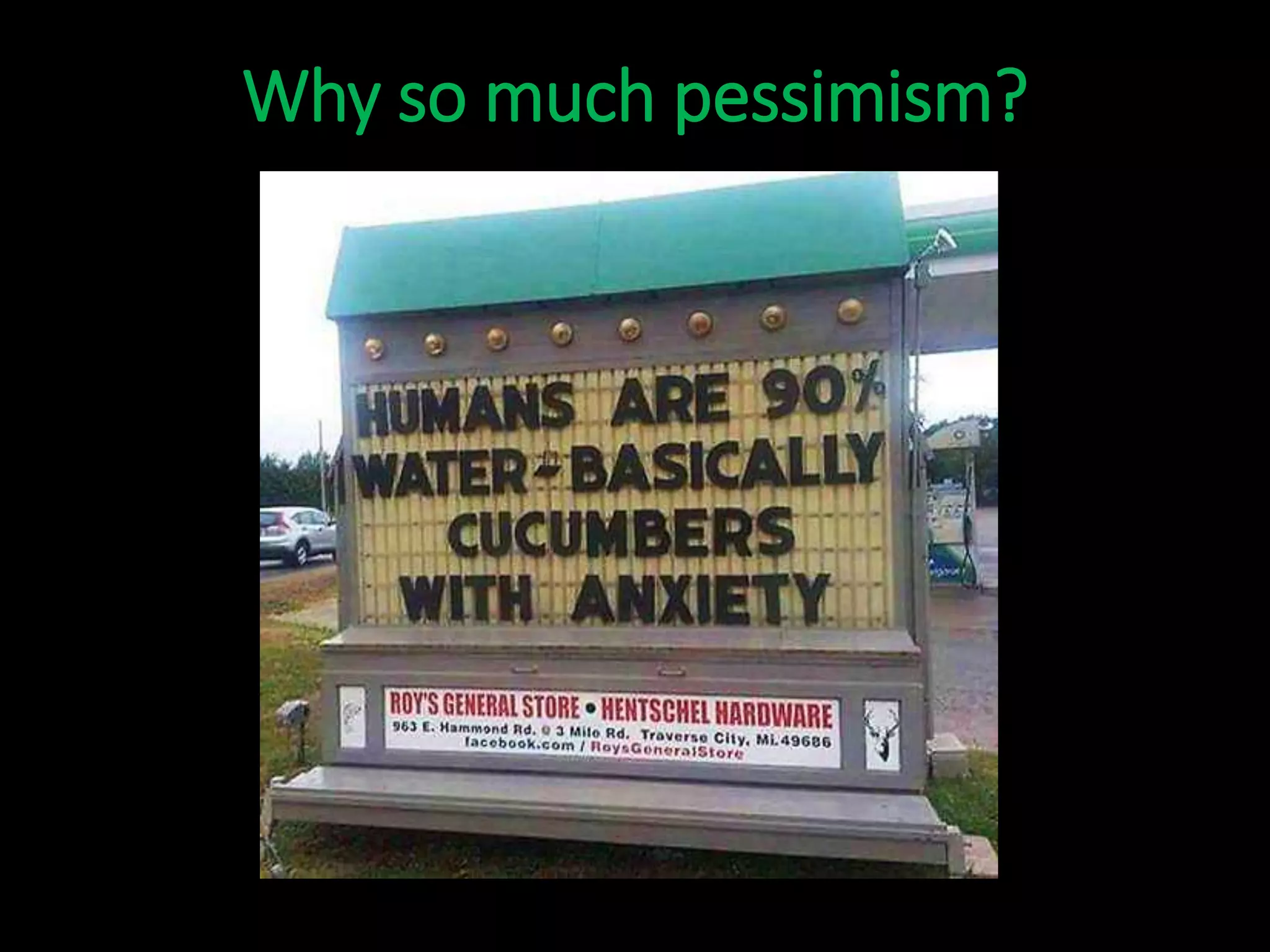 Why so much pessimism?
 
