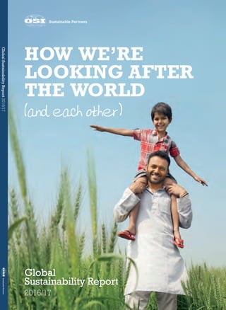 Global
Sustainability Report
2016/17
GlobalSustainabilityReport2016/17
HOW  WE’RE
LOOKING AFTER
THE  WORLD
(and each other)
 
