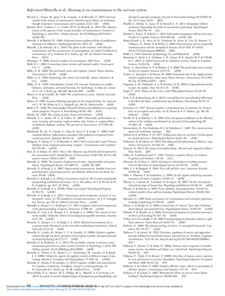 Merrick, C., Farnia, M., Jantz, T. K., Gazzaley, A. & Morsella, E. (2015) External
control of the stream of consciousness: Stimulus-based effects on involuntary
thought sequences. Consciousness and Cognition 33:217–225. [rEM]
Merrick, M. C., Godwin, C. A., Geisler, M. W. & Morsella, E. (2014) The olfactory
system as the gateway to the neural correlates of consciousness. Frontiers in
Psychology 4, article1011. (Online journal). doi:10.3389/fpsyg.2013.01011.
[arEM, RL]
Metcalfe, J. & Mischel, W. (1999) A hot/cool-system analysis of delay of gratiﬁcation:
Dynamics of willpower. Psychological Review 106:3–19. [aEM]
Metcalfe, J. & Schwartz, B. L. (2016) The ghost in the machine: Self-reﬂective
consciousness and the neuroscience of metacognition. In: Oxford handbook of
metamemory, ed. J. Dunlosky & S. Tauber, pp. 407–24. Oxford University
Press. [BLS]
Metzinger, T. (2000) Neural correlates of consciousness. MIT Press. [aEM]
Miall, R. C. (2003) Connecting mirror neuron and forward models. Neuroreport
14:1–3. [aEM]
Miller, E. K. (2000) The prefrontal cortex and cognitive control. Nature Reviews
Neuroscience 1:59–65. [aEM]
Miller, G. A. (1962) Psychology: The science of mental life. Adams, Bannister, &
Cox. [aEM]
Miller, N. E. (1959) Liberalization of basic S-R concepts: Extensions to conﬂict
behavior, motivation, and social learning. In: Psychology: A study of a science,
vol. 2, ed. S. Koch, pp. 196–292. McGraw-Hill. [arEM]
Milner, A. D. & Goodale, M. (1995) The visual brain in action. Oxford University
Press. [aEM]
Milner, B. (1966) Amnesia following operation on the temporal lobes. In: Amnesia,
ed. C. W. M. Whitty & O. L. Zangwill, pp. 109–33. Butterworths. [aEM]
Mink, J. W. (1996) The basal ganglia: Focused selection and inhibition of competing
motor programs. Progress in Neurobiology 50:381–425. [EAF]
Minsky, M. (1985) The society of mind. Simon and Schuster. [rEM]
Mitchell, A. S., Baxter, M. G. & Gaffan, D. (2007) Dissociable performance on
scene learning and strategy implementation after lesions to magnocellular
mediodorsal thalamic nucleus. The Journal of Neuroscience 27:11888–95.
[aEM]
Mizobuchi, M., Ito, N., Tanaka, C., Sako, K., Sumi, Y. & Sasaki, T. (1999) Unidi-
rectional olfactory hallucination associated with ipsilateral unruptured intra-
cranial aneurysm. Epilepsia 40:516–19. [aEM]
Molapour, T., Berger, C. C. & Morsella, E. (2011) Did I read or did I name? Process
blindness from congruent processing “outputs.” Consciousness and Cognition
20:1776–80. [arEM]
Mori, K. & Sakano, H. (2011) How is the olfactory map formed and interpreted in
the mammalian brain? Annual Review of Neuroscience 34:467–99. doi:10.1146/
annurev-neuro-112210-112917. [BM]
Morsella, E. (2005) The function of phenomenal states: Supramodular interaction
theory. Psychological Review 112:1000–21. [arEM, AK, BM]
Morsella, E. & Bargh, J. A. (2007) Supracortical consciousness: Insights from tem-
poral dynamics, processing-content, and olfaction. Behavioral and Brain Sci-
ences 30:100. [aEM]
Morsella, E. & Bargh, J. A. (2010a) Unconscious mind. In: The Corsini encyclopedia
of psychology and behavioral science, vol. 4, 4th edition, ed. I. B. Weiner & W.
E. Craighead, pp. 1817–19. Wiley. [aEM]
Morsella, E. & Bargh, J. A. (2010b) What is an output? Psychological Inquiry
21:354–70. [arEM]
Morsella, E. & Bargh, J. A. (2011) Unconscious action tendencies: Sources of “un-
integrated” action. In: The handbook of social neuroscience, ed. J. T. Cacioppo
& J. Decety, pp. 335–47. Oxford University Press. [arEM]
Morsella, E., Berger, C. C. & Krieger, S. C. (2011) Cognitive and neural components
of the phenomenology of agency. Neurocase 17:209–30. [arEM]
Morsella, E., Gray, J. R., Krieger, S. C. & Bargh, J. A. (2009a) The essence of con-
scious conﬂict: Subjective effects of sustaining incompatible intentions. Emotion
9:717–28. [arEM]
Morsella, E., Krieger, S. C. & Bargh, J. A. (2010) Minimal neuroanatomy for a
conscious brain: Homing in on the networks constituting consciousness. Neural
Networks 23:14–15. [aEM]
Morsella, E., Lanska, M., Berger, C. C. & Gazzaley, A. (2009b) Indirect cognitive
control through top-down activation of perceptual symbols. European Journal
of Social Psychology 39:1173–77. [aEM]
Morsella, E. & Poehlman, T. A. (2013) The inevitable contrast: Conscious versus
unconscious processes in action control. Frontiers in Psychology 4, article 590.
(Online journal). doi:10.3889/fpsyg.2013.00590. [aEM]
Morsella, E., Wilson, L. E., Berger, C. C., Honhongva, M., Gazzaley, A. & Bargh,
J. A. (2009c) Subjective aspects of cognitive control at different stages of pro-
cessing. Attention, Perception and Psychophysics 71:1807–24. [arEM]
Morsella, E., Zarolia, P. & Gazzaley, A. (2012) Cognitive conﬂict and consciousness.
In: Cognitive consistency: A unifying concept in social psychology, ed.
B. Gawronski & F. Strack, pp. 19–46. Guilford Press. [rEM]
Moses-Kolko, E. L., Horner, M. S., Phillips, M. L., Hipwell, A. E. & Swain, J. E.
(2014) In search of neural endophenotypes of postpartum psychopathology and
disrupted maternal caregiving. Journal of Neuroendocrinology 26(10):665–84.
doi: 10.1111/jne.12183. [JES]
Mudrik, L., Breska, A., Lamy, D. & Deouell, L. Y. (2011) Integration without
awareness: Expanding the limits of unconscious processing. Psychological
Science 22(6):764–70. [ZL]
Mudrik, L., Faivre, N. & Koch, C. (2014) Information integration without awareness.
Trends in Cognitive Sciences 18(9):488–96. [arEM, LM]
Mujica-Parodi, L. R., Strey, H. H., Frederick, B., Savoy, R., Cox, D., Botanov, Y.,
Tolkunov, D., Rubin, D. & Weber, J. (2009) Chemosensory cues to conspeciﬁc
emotional stress activate amygdala in humans. PLoS ONE 4(7):e6415.
doi:10.1371/journal.pone.0006415. [BM]
Müller, J. (1843) Elements of physiology. Lea and Blanchard. [aEM]
Munakata, Y., Herd, S. A., Chatham, C. H., Depue, B. E., Banich, M. T. & O’Reilly,
R. C. (2011) A uniﬁed framework for inhibitory control. Trends in Cognitive
Sciences 15:453–59. [rEM]
Muzur, A., Pace-Schott, E. F. & Hobson, J. A. (2002) The prefrontal cortex in sleep.
Trends in Cognitive Sciences 6:475–81. [aEM]
Nachev, P., Kennard, C. & Husain, M. (2008) Functional role of the supplementary
and pre-supplementary motor areas. Nature Reviews: Neuroscience 9(11):856–
69. doi: 10.1038/nrn2478. [JES]
Nagasako, E. M., Oaklander, A. L. & Dworkin, R. H. (2003) Congenital insensitivity
to pain: An update. Pain 101:213–19. [rEM]
Nagel, T. (1974) What is it like to be a bat? Philosophical Review 83:435–50.
[rEM]
Nath, A. R. & Beauchamp, M. S. (2012) A neural basis for interindividual differences
in the McGurk effect, a multisensory speech illusion. NeuroImage 59:781–87.
[rEM]
Neumann, O. (1987) Beyond capacity: A functional view of attention. In: Perspec-
tives on perception and action, ed. H. Heuer & A. F. Sanders, pp. 361–94.
Erlbaum. [rEM]
Neville, K. R. & Haberly, L. B. (2003) Beta and gamma oscillations in the olfactory
system of the urethane-anesthetized rat. Journal of Neurophysiology 90
(6):3921–30. [rEM]
Nieuwenhuys, R., Ten Donkelaar, H. J. & Nicholson, C. (1997) The central nervous
system of vertebrates. Springer. [RL]
Nisbett, R. E. & Wilson, T. D. (1977) Telling more than we can know: Verbal reports
on mental processes. Psychological Review 84:231–59. [rEM]
Nishizumi, H. & Sakano, H. (2015) Decoding and deorphanizing an olfactory map.
Nature Neuroscience 18:1432–33. [BM]
Norman, D. (2013) The design of everyday things. (Revised and expanded edition.)
Basic Books. [JdV]
Oatley, K. & Johnson-Laird, P. (1987) Toward a cognitive theory of emotions.
Cognition and Emotion 1:29–50. [GG]
Oberauer, K. & Hein, L. (2012) Attention to information in working memory.
Current Directions in Psychological Science 21:164–69. [rEM]
Obhi, S. S. & Haggard, P. (2004) Free will and free won’t. American Scientist
92:358–65. [DM]
Obhi, S., Planetta, P. & Scantlebury, J. (2009) On the signals underlying conscious
awareness of action. Cognition 110:65–73. [aEM]
Öhman, A., Carlsson, K., Lundqvist, D. & Ingvar, M. (2007) On the unconscious
subcortical origin of human fear. Physiology and Behavior 92:180–85. [aEM]
Öhman, A. & Mineka, S. (2001) Fears, phobias, and preparedness: Toward an
evolved module of fear and fear learning. Psychological Review 108:483–522.
[arEM]
Ojemann, G. (1986) Brain mechanisms for consciousness and conscious experience.
Canadian Psychology 27:158–68. [aEM]
Olsson, A. & Phelps, E. A. (2004) Learned fear of “unseen” faces after Pavlovian,
observational, and instructed fear. Psychological Science 15:822–28. [arEM]
Ortinski, P. & Meador, K. J. (2004) Neuronal mechanisms of conscious awareness.
Archives of Neurology 61:1017–20. [aEM]
O’Shea, R. P. & Corballis, P. M. (2005) Visual grouping on binocular rivalry in a split-
brain observer. Vision Research 45:247–61. [aEM]
Pacherie, E. (2008) The phenomenology of action: A conceptual framework. Cog-
nition 107:179–217. [aEM]
Pahlavan, F. & Arouss, M. (2015) Executive regulation of anxiety and aggression.
Journal of Behavioral and Brain Science, Special Issue on “Emotion, Cognition,
and Behavior.” 6:53–80. doi: http://dx.doi.org/10.1017/S0140525X15000643
[FP]
Pahlavan, F., Bonnet, P. & Duda, D. (2000a) Human motor responses to simulta-
neous aversive stimulation and failure on a valued task. Psychological Reports
86:232–42. [FP]
Pahlavan, F., Duda, D. & Bonnet, P. (2000b) Direction of human motor responses
by men and women to aversive stimulation. Psychological Reports: Perceptual
and Motor Skills 90:415–22. [FP]
Pahlavan, F. & Lubart, T. (2005) Negative affective states’ effects on perception of
affective pictures. Consciousness and Emotion 1:57–79. [FP]
Pahlavan, F. & Lubart, T. (2007) Motivational effects of success versus failure
feedback. Psychological Reports 100:585–603. [FP]
References/Morsella et al.: Homing in on consciousness in the nervous system
66 BEHAVIORAL AND BRAIN SCIENCES, 39 (2016)
https:/www.cambridge.org/core/terms. https://doi.org/10.1017/S0140525X15002228
Downloaded from https:/www.cambridge.org/core. University of Colorado Boulder, on 01 Apr 2017 at 14:55:13, subject to the Cambridge Core terms of use, available at
 