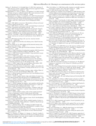 Pahlavan, F., Mouchiroud, C. & Nemlaghi-Manis, E. (2012) Does experience of
failure decrease executive, regulatory abilities and increase aggression? Global
Journal of Health Science 4(6):60–87. [FP]
Panagiotaropolous, T. I., Deco, G., Kapoor, V. & Logothetis, N. K. (2012) Neuronal
discharges and gamma oscillations explicitly reﬂect visual consciousness in the
lateral prefrontal cortex. Neuron 74:924–35. [arEM]
Panagiotaropoulos, T. I., Kapoor, V. & Logothetis, N. K. (2013) Desynchronization
and rebound of beta oscillations during conscious and unconscious local neu-
ronal processing in the macaque lateral prefrontal cortex. Frontiers in Psy-
chology 4, article 603. (Online journal). doi:10.3389/fpsyg.2013.00603.
[aEM]
Panksepp, J. (1998) Affective neuroscience: The foundations of human and animal
emotions. Oxford University Press. [aEM]
Panksepp, J. (2005) Affective consciousness: Core emotional feelings in animals and
humans. Consciousness and Cognition 14:30–80. [AV]
Panksepp, J. (2007) Emotional feelings originate below the neocortex: Toward a
biology of the soul. Behavioral and Brain Sciences 30:101–103. [aEM]
Parkinson, J. & Haggard, P. (2014) Subliminal priming of intentional inhibition.
Cognition 130(2):255–65. doi: 10.1016/j.cognition.2013.11.005. [AKS]
Pascual-Leone, A. & Walsh, V. (2001) Fast backprojections from the motion to the
primary visual area are necessary for visual awareness. Science 292:510–12.
[aEM]
Pashler, H. (1993) Doing two things at the same time. American Scientist
81:48–55. [DAR, rEM]
Passingham, R. (1995) The frontal lobes and voluntary action. Oxford University
Press. [rEM]
Penﬁeld, W. & Jasper, H. H. (1954) Epilepsy and the functional anatomy of the
human brain. Little, Brown. [aEM]
Penﬁeld, W. & Roberts, L. (1959) Speech and brain mechanisms. Princeton Uni-
versity Press. [aEM]
Perlovsky, L. I. (1998) Conundrum of combinatorial complexity. IEEE Transactions
on Pattern Analysis and Machine Intelligence 20(6):666–70. [LP]
Perlovsky, L. I. (2001) Neural networks and intellect: Using model-based concepts.
Oxford University Press. [LP]
Perlovsky, L. I. (2006) Toward physics of the mind: Concepts, emotions, con-
sciousness, and symbols. Physics of Life Reviews 3(1):22–55. [LP]
Perlovsky, L. I. (2007) Neural dynamic logic of consciousness: The knowledge
instinct. In: Neurodynamics of higher-level cognition and consciousness, ed.
L. I. Perlovsky & R. Kozma, pp. 73–108. Springer-Verlag. [LP]
Perlovsky, L. I. (2009) “Vague-to-crisp” neural mechanism of perception. IEEE
Transactions on Neural Networks 20(8):1363–67. [LP]
Perlovsky, L. I. (2010a) Intersections of mathematical, cognitive, and aesthetic the-
ories of mind. Psychology of Aesthetics, Creativity, and the Arts 4(1):11–17. doi:
10.1037/a0018147. [LP]
Perlovsky, L.I. (2010b) Musical emotions: Functions, origin, evolution. Physics of
Life Reviews 7(1):2–27. doi:10.1016/j.plrev.2009.11.001. [LP]
Perlovsky, L. I. (2012a) Cognitive function of music: Part I. Interdisciplinary Science
Reviews 37(2):129–42. [LP]
Perlovsky, L. I. (2012b) Cognitive function, origin, and evolution of musical emo-
tions. Musicae Scientiae 16(2):185–99. doi: 10.1177/1029864912448327. [LP]
Perlovsky, L. I. (2013a) A cognitive model of language and conscious processes. In:
The unity of mind, brain and world, ed. A. Pereira, Jr. & D. Lehmann, pp. 265–
68. Cambridge University Press. [LP]
Perlovsky, L. I. (2013b) Language and cognition – joint acquisition, dual hierarchy,
and emotional prosody. Frontiers in Behavioral Neuroscience 7, article 123.
(Online journal). doi:10.3389/fnbeh.2013. 00123. [LP]
Perlovsky, L. I. (2013c) Learning in brain and machine – complexity, Gödel, Aris-
totle. Frontiers in Neurorobotics 7, article23. (Online journal). doi:10.3389/
fnbot.2013.00023. [LP]
Perlovsky, L. I. (2014a) Aesthetic emotions, what are their cognitive functions?
Frontiers in Psychology 5, article 98. (Online journal) doi:10.3389/
fpsyg.2014.00098. Available at: http://www.frontiersin.org/Journal/10.3389/
fpsyg.2014.00098/full. [LP]
Perlovsky, L. I. (2014b) The cognitive function of music: Part II. Interdisciplinary
Science Reviews 39(2):162–86. [LP]
Perlovsky, L. I. (2015) Origin of music and the embodied cognition. Frontiers in
Psychology 6, article 538. (Online publication). Available at: http://dx.doi.org/
10.3389/fpsyg.2015.00538. [LP]
Perlovsky, L. I., Bonniot-Cabanac, M.-C. & Cabanac, M. (2010) Curiosity and
pleasure. Webmed Central Psychology 1(12):WMC001275. Available at: http://
www.webmedcentral.com/ article_view/1275 [LP]
Perlovsky, L. I., Cabanac, A., Bonniot-Cabanac, M.-C. & Cabanac, M. (2013) Mozart
effect, cognitive dissonance, and the pleasure of music. Behavioural Brain
Research 244:9–14. [LP]
Philippi, C. L., Feinstein, J. S., Khalsa, S. S., Damasio, A., Tranel, D., Landini, G.,
Williford, K. & Rudrauf, D. (2012) Preserved self-awareness following extensive
bilateral brain damage to the insula, anterior cingulate, and medial prefrontal
cortices. PLoS ONE 7:e38413. [aEM]
Pilon, M. & Sullivan, S. J. (1996) Motor proﬁle of patients in minimally responsive
and persistent vegetative states. Brain Injury 10:421–37. [aEM]
Pinker, S. (1997) How the mind works. Norton. [arEM]
Plailly, J., Howard, J. D., Gitelman, D. R. & Gottfried, J. A. (2008) Attention to odor
modulates thalamocortical connectivity in the human brain. Journal of Neuro-
science 28:5257–67. doi:10.1523/JNEUROSCI.5607-07.2008. [aEM, BM]
Poellinger, A., Thomas, R., Lio, P., Lee, A., Makris, N., Rosen, B. R. & Kwong, K. K.
(2001) Activation and habituation in olfaction-an fMRI study. Neuroimage 13
(4):547–60. [rEM]
Poehlman, T. A., Jantz, T. K. & Morsella, E. (2012) Adaptive skeletal muscle action
requires anticipation and “conscious broadcasting.” Frontiers in Cognition 3,
article 369. (Online journal). doi: 10.3389/fpsyg.2012.00369. [arEM]
Porte, H. S. (2013) From Freud to acetylcholine: Does the AAOM sufﬁce to con-
struct a dream? Behavioral and Brain Sciences 36(6):626–28. [HSP]
Porter, J., Anand, T., Johnson, B., Khan, R. M. & Sobel, N. (2005) Brain mechanisms
for extracting spatial information from smell. Neuron 47:581–92. [BM]
Posner, M. 1. & Rothbart, M. K. (2000) Developing mechanisms of self-regulation.
Development and Psychopathology 12:427–41. [FP]
Postle, B. R. (2009) The hippocampus, memory, and consciousness. In: The neu-
rology of consciousness: Cognitive neuroscience and neuropathology, ed.
S. Laureys & G. Tononi, pp. 326–38. Academic Press. [aEM]
Power, R. P. & Thompson, W. T. (1970) Simulation of introversion and extraversion
on the lemon test. British Journal of Psychology 61:91–93. [AK]
Prechtl, H. F. R. (1993) Principles of early motor development in the human. In:
Motor development in early and later childhood: Longitudinal approaches, ed.
A. F. Kalverboer, B. Hopkins & R. Geuze, pp. 35–50. Cambridge University
Press. [HD]
Preston, J. & Wegner, D. M. (2009) Elbow grease: The experience of effort in action.
In: Oxford handbook of human action, ed. E. Morsella, J. A. Bargh & P. M.
Gollwitzer, pp. 469–86. Oxford University Press. [rEM]
Preston, S. D. (2013) The origins of altruism in offspring care. Psychological Bulletin
139(6):1305–41. doi: 10.1037/a0031755. [JES]
Price, J. L. (1985) Beyond the primary olfactory cortex: Olfactory-related areas in the
neocortex, thalamus, and hypothalamus. Chemical Senses 10:239–85. [aEM]
Price, J. L., Carmichael, S. T., Carnes, K. M., Clugnet, M.-C., Kuroda, M. & Ray,
J. P. (1991) Olfactory input to the prefrontal cortex. In: Olfaction: A model
system for computational neuroscience, ed. J. L. Davis & H. Eichenbaum,
pp. 101–20. MIT Press. [aEM]
Prinz, J. (2007) The intermediate level theory of consciousness. In: The Blackwell
companion to consciousness, ed. M. Velmans & S. Schneider, pp. 248–60.
Blackwell. [arEM]
Prinz, W. (1984) Modes of linkage between perception and action. In: Cognition and
motor processes, ed. W. Prinz & A. F. Sanders, pp. 185–93. Springer. [WP]
Prinz, W. (2003a) Emerging selves: Representational foundations of subjectivity.
Consciousness and Cognition 12:515–28. [WP]
Prinz, W. (2003b) How do we know about our own actions? In: Voluntary action:
Brains, minds, and sociality, ed. S. Maasen, W. Prinz & G. Roth, pp. 21–33.
Oxford University Press. [arEM]
Prinz, W. (2012) Open minds: The social making of agency and intentionality. MIT
Press. [arEM, WP]
Prinz, W., Aschersleben, G. & Koch, I. (2009) Cognition and action. In: Oxford
handbook of human action, ed. E. Morsella, J. A. Bargh & P. M. Gollwitzer, pp.
35–71. Oxford University Press. [aEM]
Proctor, G. B. & Carpenter, G. H. (2007) Regulation of salivary gland function by
autonomic nerves. Autonomic Neuroscience 133:3–18. [AK]
Proctor, R. W. & Vu, K.-P. L. (2010) Action selection. In: The Corsini encyclopedia
of psychology, vol. 1, ed. I. B. Weiner & E. Craighead, pp. 20–22. Wiley.
[aEM]
Profﬁtt, D. R. (2006) Embodied perception and the economy of action. Perspectives
on Psychological Science 1(2):110–22. [JSJ]
Puttemans, V., Wenderoth, N. & Swinnen, S. P. (2005) Changes in brain activation
during the acquisition of a multifrequency bimanual coordination task: From
the cognitive stage to advanced levels of automaticity. Journal of Neuroscience
25:4270–78. Available at: http://dx.doi.org/10.1523/JNEUROSCI.3866-04.2005
[rEM]
Pylyshyn, Z. W. (1984) Computation and cognition: Toward a foundation for cog-
nitive science. MIT Press. [aEM]
Pylyshyn, Z. W. (1999) Is vision continuous with cognition? The case for cognitive
impenetrability of visual perception. Behavioral and Brain Sciences 22:341–
423. [aEM]
Rakison, D. H. & Derringer, J. L. (2008) Do infants possess an evolved spider-
detection mechanism? Cognition 107:381–93. [aEM]
Ramachandran, V. S. (1999) Phantoms in the brain: Probing the mysteries of the
human mind. Harper Perennial. [rEM]
Raymond, J. E., Shapiro, K. L. & Arnell, K. M. (1992) Temporary suppression of
visual processing in an RSVP task: An attentional blink? Journal of Experimental
Psychology: Human Perception and Performance 18:849–60. [PED]
Reder, L. M., ed. (1996) Implicit memory and metacognition. Erlbaum. [BLS]
References/Morsella et al.: Homing in on consciousness in the nervous system
BEHAVIORAL AND BRAIN SCIENCES, 39 (2016) 67
https:/www.cambridge.org/core/terms. https://doi.org/10.1017/S0140525X15002228
Downloaded from https:/www.cambridge.org/core. University of Colorado Boulder, on 01 Apr 2017 at 14:55:13, subject to the Cambridge Core terms of use, available at
 