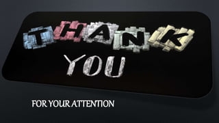 FOR YOUR ATTENTION
 