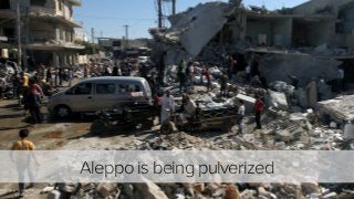 123
Aleppo is being pulverized
http://blogs.ft.com/photo-diary/tag/
syria/page/2/
 