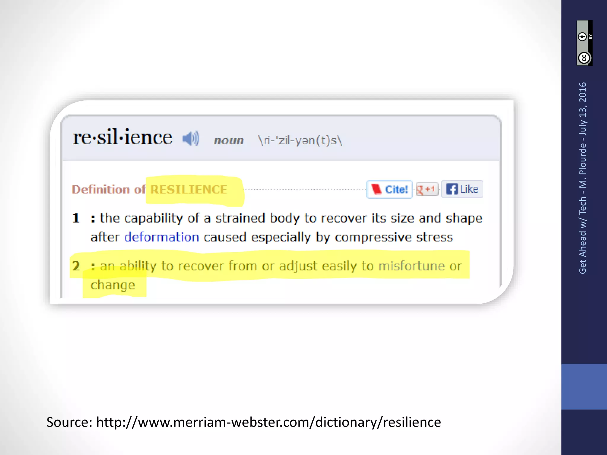 GetAheadw/Tech-M.Plourde-July13,2016
Source: http://www.merriam-webster.com/dictionary/resilience
 