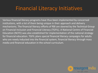 Financial Literacy Initiatives
Various financial literacy programs have thus been implemented by concerned
institutions, w...