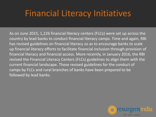 Financial Literacy Initiatives
As on June 2015, 1,226 financial literacy centers (FLCs) were set up across the
country by ...